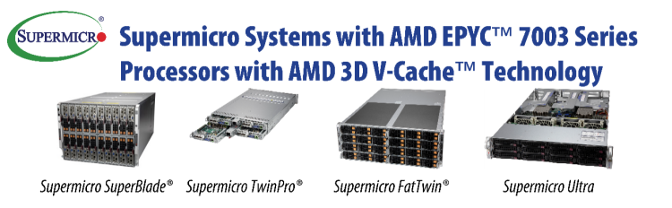 Supermicro SuperBlade、Twin和Ultra服務(wù)器系列搭載采用3D V-Cache技術(shù)的第三代AMD EPYC處理器，加速關(guān)鍵產(chǎn)品設(shè)計(jì)和關(guān)鍵技術(shù)計(jì)算工作負(fù)載